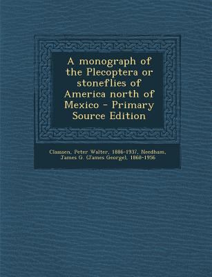 A Monograph of the Plecoptera or Stoneflies of ... 1295842696 Book Cover