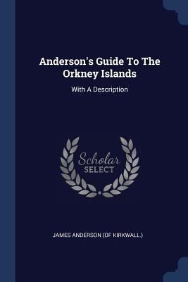 Anderson's Guide To The Orkney Islands: With A ... 1377039234 Book Cover