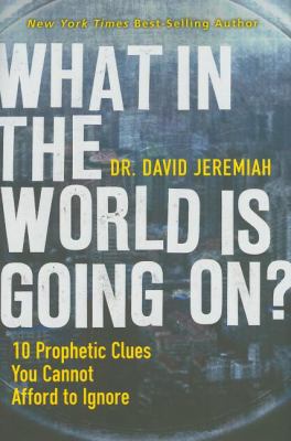 What in the World Is Going On?: 10 Prophetic Cl... 078522887X Book Cover