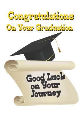 Congratulations on Your Graduation: Good Luck o... 1093914238 Book Cover