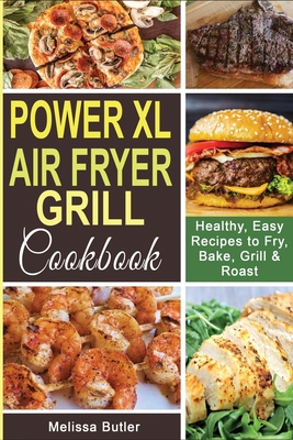 Power XL Air Fryer Grill Cookbook: Healthy, Eas... 1801727627 Book Cover
