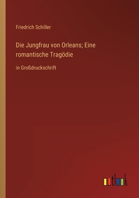 Die Jungfrau von Orleans; Eine romantische Trag... [German] 336835292X Book Cover