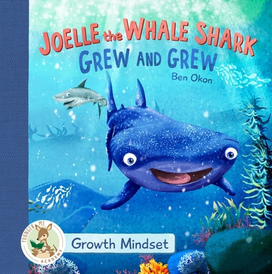 Joelle the Whale Shark Grew and Grew: Growth Mi... 1961428075 Book Cover