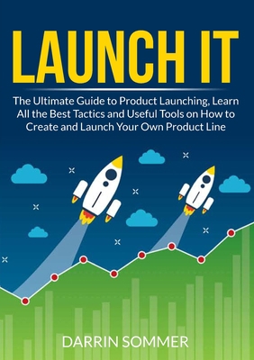Launch It: The Ultimate Guide to Product Launch... 6069838173 Book Cover