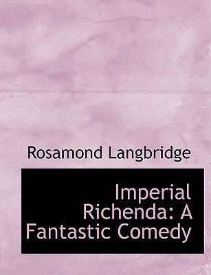 Imperial Richenda: A Fantastic Comedy (Large Pr... [Large Print] 0554590506 Book Cover