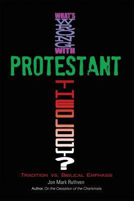 What's Wrong with Protestant Theology? Traditio... 098195264X Book Cover