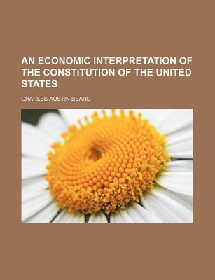 An Economic Interpretation of the Constitution ... 1150024275 Book Cover