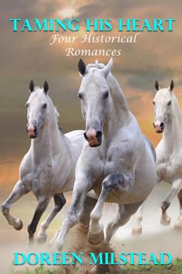 Taming His Heart: Four Historical Romances 1530728533 Book Cover