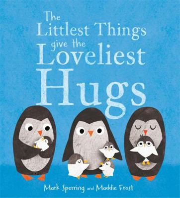 Littlest Things Give the Loveliest Hugs 140833805X Book Cover