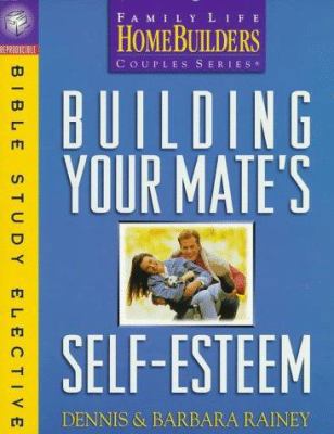 Building Your Mate's Self-Esteem: Bible Study E... 0830718133 Book Cover