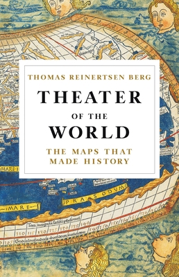 Theater of the World: The Maps That Made History 0316450766 Book Cover