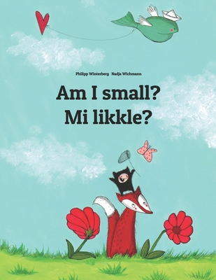 Am I small? Mi likkle?: English-Jamaican Patois... 1729857515 Book Cover