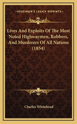 Lives and Exploits of the Most Noted Highwaymen... 1165016486 Book Cover