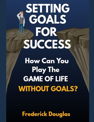 Setting Goals for Success: How Can You Play the... 165303162X Book Cover