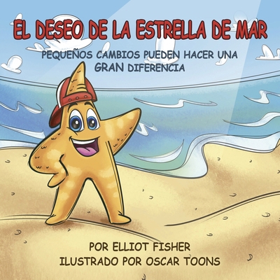 El Deseo de la Estrella de Mar: Pequeños Cambio... [Spanish] B0FZHFPZPQ Book Cover