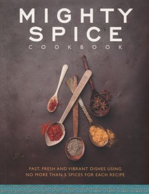 Mighty Spice Cookbook: Fast, Fresh and Vibrant ... 1848990340 Book Cover