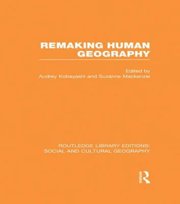 Remaking Human Geography (RLE Social & Cultural... 1138985066 Book Cover