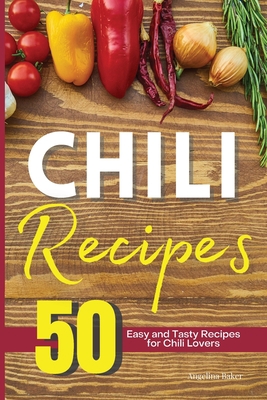 The Chili Cookbook: 50 Easy and Tasty Recipes f... 1914405269 Book Cover