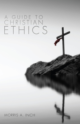 A Guide to Christian Ethics 1498267432 Book Cover