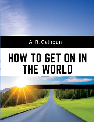 How to Get on in the World: A Ladder to Practic... 1835520049 Book Cover