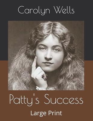 Patty's Success: Large Print B086FQD3Z4 Book Cover