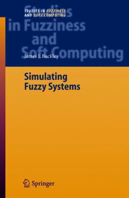 Simulating Fuzzy Systems 3540241167 Book Cover