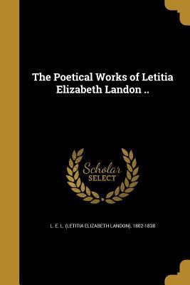 The Poetical Works of Letitia Elizabeth Landon .. 1372300120 Book Cover