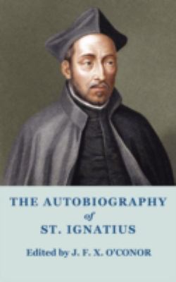 The Autobiography of St Ignatius 1781392986 Book Cover