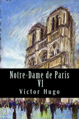 Notre-Dame de Paris VI [French] 1543132731 Book Cover