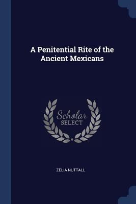 A Penitential Rite of the Ancient Mexicans 1376630575 Book Cover