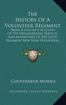 The History Of A Volunteer Regiment: Being A Su... 1164242148 Book Cover