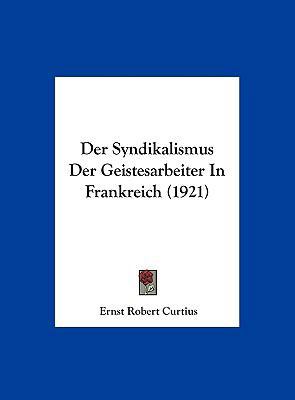 Der Syndikalismus Der Geistesarbeiter in Frankr... [German] 1162301333 Book Cover