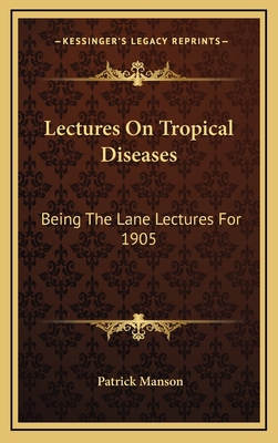 Lectures on Tropical Diseases: Being the Lane L... 1163503290 Book Cover