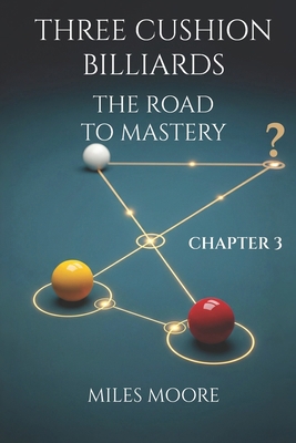 Three Cushion Billiards - The Road to Mastery -... B0FGXN6278 Book Cover