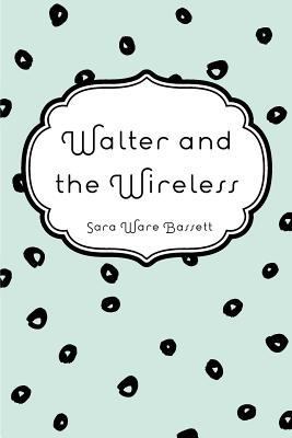 Walter and the Wireless 1530298121 Book Cover