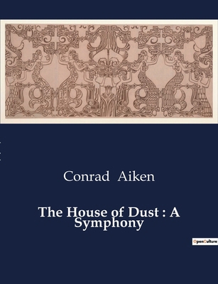 The House of Dust: A Symphony B0CWNF39K2 Book Cover