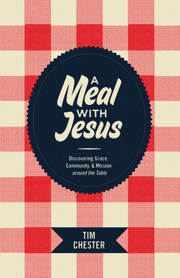 A Meal with Jesus: Discovering Grace, Community... B00DF87DA4 Book Cover