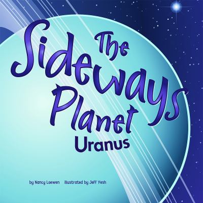 The Sideways Planet: Uranus 1404839577 Book Cover
