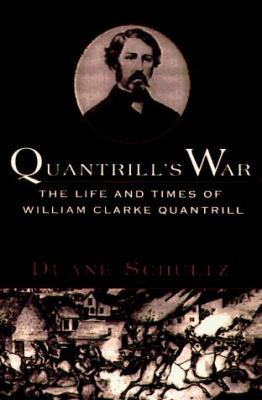 Quantrill's War: The Life and Times of William ... 0312147104 Book Cover