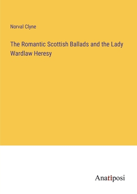 The Romantic Scottish Ballads and the Lady Ward... 3382319268 Book Cover