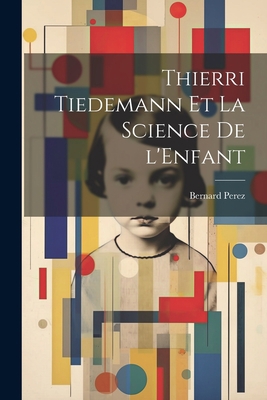Thierri Tiedemann et la Science de l'Enfant [French] 1021971049 Book Cover