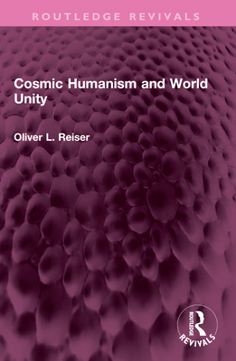 Cosmic Humanism and World Unity 1032577452 Book Cover