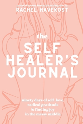The Self-Healer's Journal: A 90 Day Guided Jour... 1087906679 Book Cover