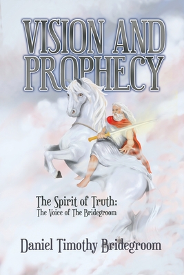 Vision and Prophecy: The Spirit of Truth: The V... 1685374441 Book Cover