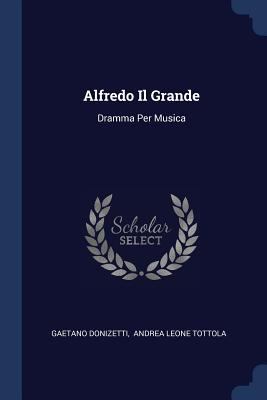 Alfredo Il Grande: Dramma Per Musica 1377306658 Book Cover