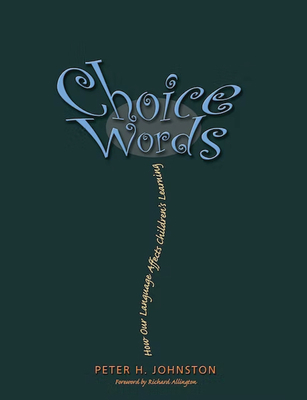 Choice Words: How Our Language Affects Children... 1571103899 Book Cover