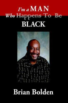 I'm a Man Who Happens To Be Black 1425947735 Book Cover