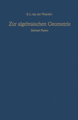 Zur Algebraischen Geometrie: Selected Papers [German] 3540121803 Book Cover