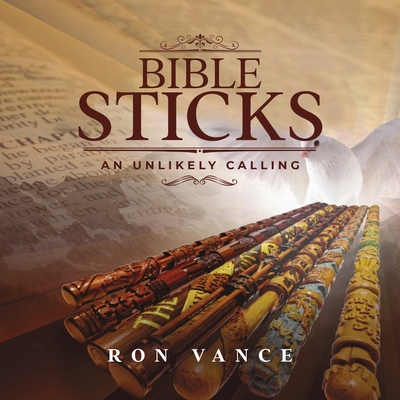 Bible Sticks: An Unlikely Calling B0DJ4RD8J2 Book Cover