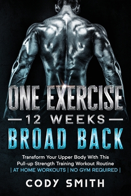One Exercise, 12 Weeks, Broad Back: Transform Y... 1952381185 Book Cover